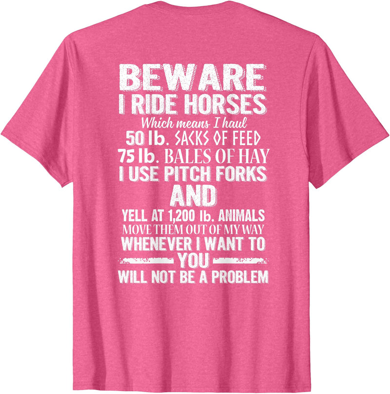 Funny Horse Riding Lover Sarcastic Gift Shirt Beware I Ride Horses You Will Not Be A Problem Funny T-Shirt - Pink Heather