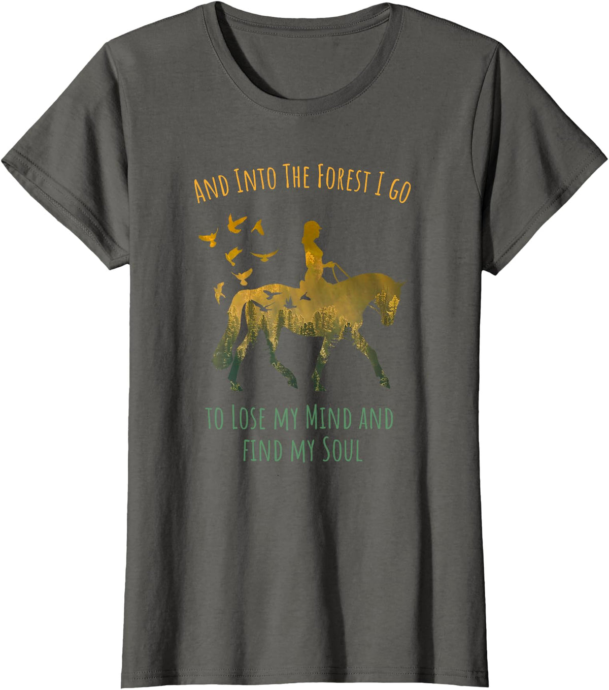 And Into The Forest Horse Riding Shirt Girls Women And Into The Forest I Go Horse Riding Shirt for Girls Women T-Shirt - Asphalt Grey