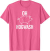 Pig One Liners, Quotes, Sayings, Gift Ideas Pig Pun Oh Hogwash, Funny, Joke, Sarcastic, Family T-Shirt - Pink Heather