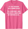 Funny Sayings Hilarious Jokes Humorous Memes Gear If I Die Choking On A Gummy Bear Funny Saying Sarcastic Joke T-Shirt - Pink Heather