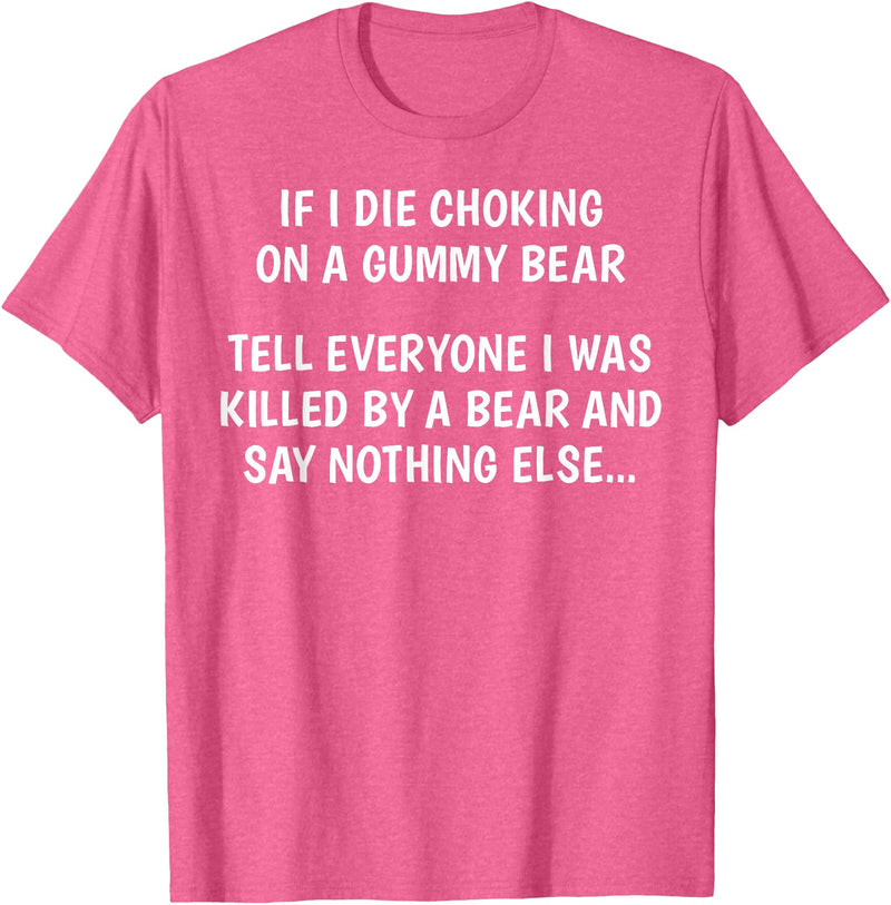 Funny Sayings Hilarious Jokes Humorous Memes Gear If I Die Choking On A Gummy Bear Funny Saying Sarcastic Joke T-Shirt - Pink Heather