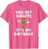 Giraffes by RespekDis You bet Giraffe it's my Birthday | Funny Giraffe T-Shirt - Pink Heather