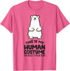 Cute Polar Bear Gifts And Tees This is My Human Costume I'm Really A Polar Bear T-Shirt - Pink Heather