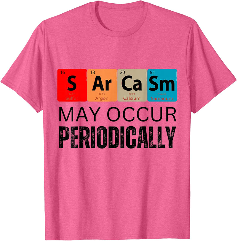 Chemistry Sarcasm May Occur Periodically T-Shirt - Pink Heather