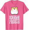 Hamsters are Awesome I'm Awesome Therefore I am a Hamster T-Shirt - Pink Heather