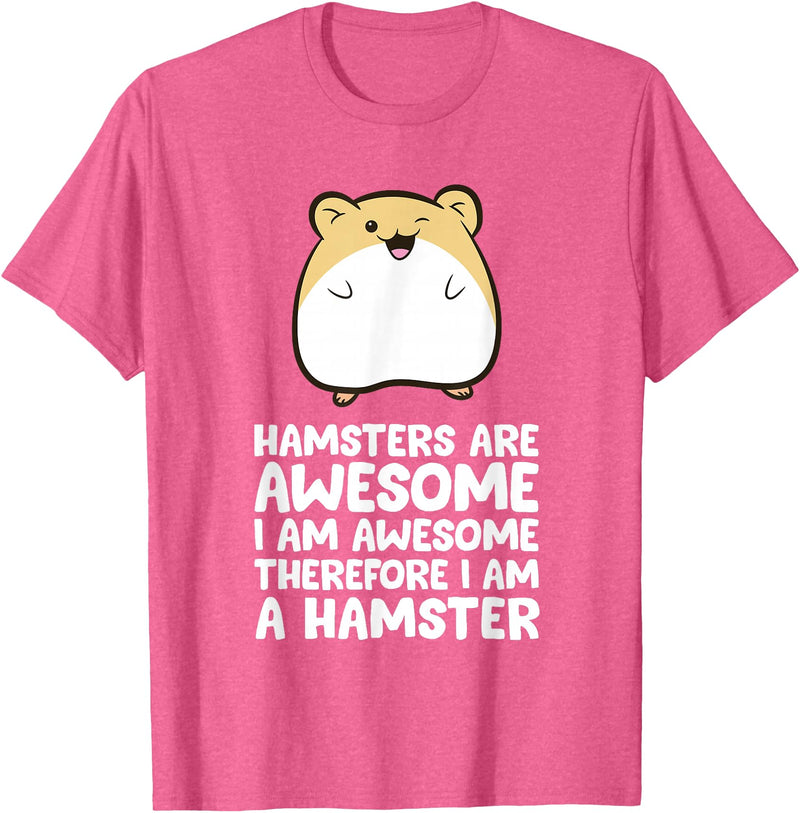 Hamsters are Awesome I'm Awesome Therefore I am a Hamster T-Shirt - Pink Heather