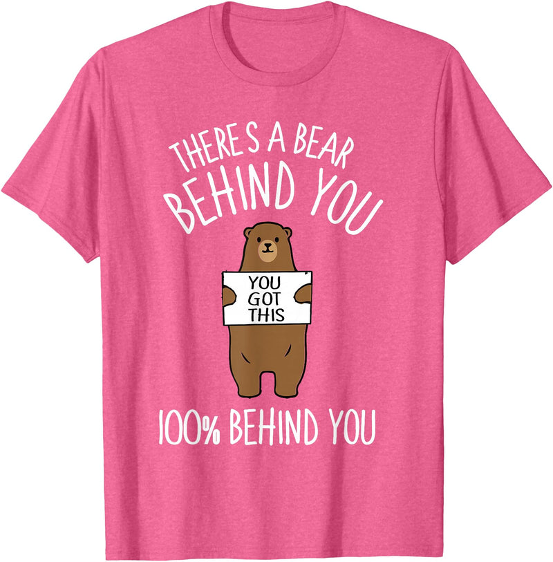 There's A Bear Behind You, 100% Behind You , Funny T-Shirt - Pink Heather