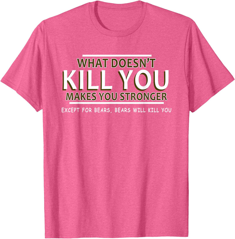 CyberCPU What Doesn't Kill You Makes You Stronger (Except Bears) T-Shirt - Pink Heather