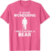 I Was Fighting A Bear Humor Designs Co. Funny Humour I Was Fighting A Bear T-Shirt - Pink Heather