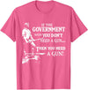 If The Government says you dont need a g.u.n Native American T-Shirt - Pink Heather