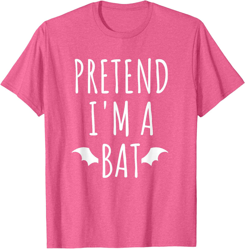 Pretend I'm A Bat Easy Halloween Costume Tees Pretend I'm A Bat Lazy Easy Last Minute Halloween Costume T-Shirt - Pink