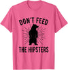 Funny Trendy Tee Shirts Apparel Don't Feed The Hipsters - Bear T-Shirt T-Shirt - Pink Heather
