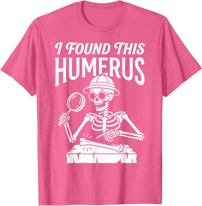 Funny Skeleton Pun Halloween I Found Humerus Funny Skeleton Pun Spooky Halloween Dad Joke T-Shirt - Pink Heather