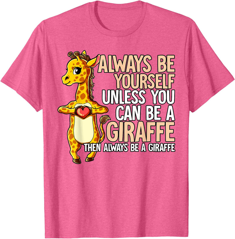 Giraffe Lover Gift Always Be Yourself Unless You Can Be A Giraffe T-Shirt - Pink Heather