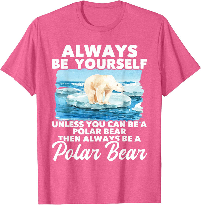Funny Polar Bear Shirts Always Be Yourself Unless - Polar Bear Zoo Animal Lover T-Shirt - Pink Heather