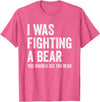 The Laughing Bear Co. I was Fighting A Bear- Funny Injury Bones Surgery Get Well T-Shirt - Pink Heather