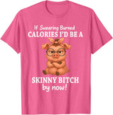 If Swearing Burned Calories I'd Be Funny Pig Tee If Swearing Burned Calories I'd Be A Skinny Funny Pig Lover T-Shirt - Pink Heather