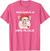 Awareness Shirts By HustlaGirl Proud Owner Of An Aortic Pig Valve Heart Disease Awareness T-Shirt - Pink Heather