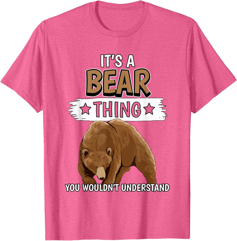 Funny Bear Stuff Women Men Kids Bears Quote Brown Bear It's A Bear Thing Bear T-Shirt - Pink Heather
