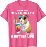 Cute Guinea Pig Drinking Cocktail Sunglasses Lover I Work Hard So My Guinea Pig Can Have A Better Life Lovers T-Shirt - Pink Heather