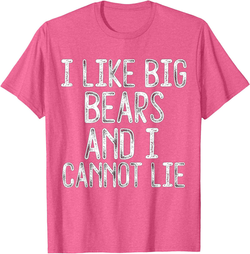 Gay Pride Gifts Funny I Like Big Bears And I Cannot Lie LGBTQ Gay Man Pride T-Shirt - Pink Heather