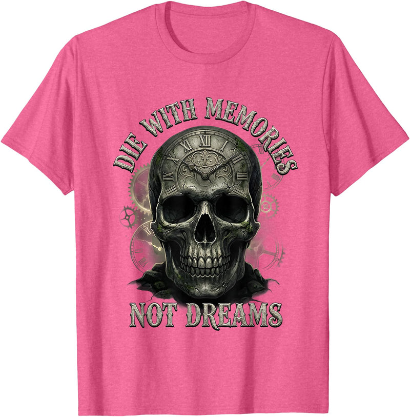 Skeleton Die With Memories Not Dreams Tee Skeleton Die with Memories Not Dreams T-Shirt - Pink Heather