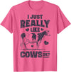 Legendairy Cow Co I Just Really Like Cows OK Funny Cow Lover Farmer Dairy Farm T-Shirt - Pink Heather