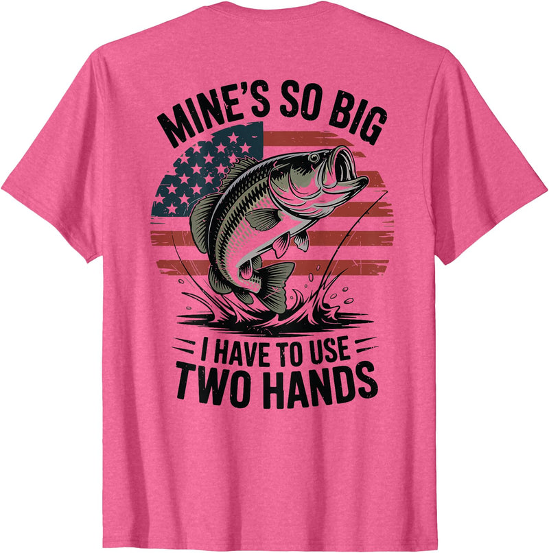 Mines So Big I Have To Use Two Hands Fishing Dad Men's Fishing Graphic On-Back Mines Big Use Two Hands Funny T-Shirt - Pink Heather