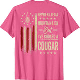 Funny Humor Quote I've Choked A Cougar Vintage (On Back) Never Killed A Mountain Lion But Ive Choked Cougar T-Shirt - Pink Heather