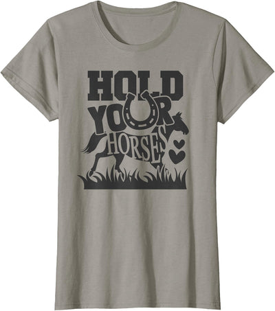 Horse Gifts Shirts by MV&SG Hold Your Horse, Horses Gifts Shirts Girls Women T-Shirt