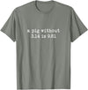 Pig Pi Gravity Math and Physics A Pig Without 3.14 Is 9.81 Math Physics T-Shirt - Olive Heather