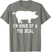 Pig Farmer Designs I'm Kind Of A Pig Deal Funny Drawing Farmer Gifts T-Shirt - Olive Heather