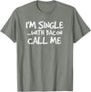 Bacon Lover Shirts and Clothing Gifts For Singles I'm Single With Bacon Pig Butt Lover T-Shirt T-Shirt - Olive Heather