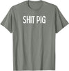 SIB Sexy Scat Gifts and Tees Shit Pig T-Shirt - Olive Heather