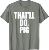 Three Words On A Designs That’ll Do, Pig. A Memorable Trivia Saying Quote A Favorite T-Shirt - Olive Heather