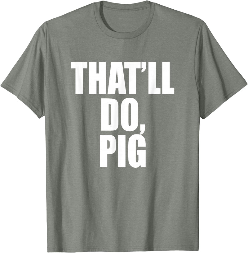 Three Words On A Designs That’ll Do, Pig. A Memorable Trivia Saying Quote A Favorite T-Shirt - Olive Heather