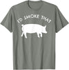 I'd Smoke That Pig Funny Gift Tees I'd Smoke That Pig T-Shirt Funny Smoking BBQ Grilling Gift T-Shirt - Olive Heather