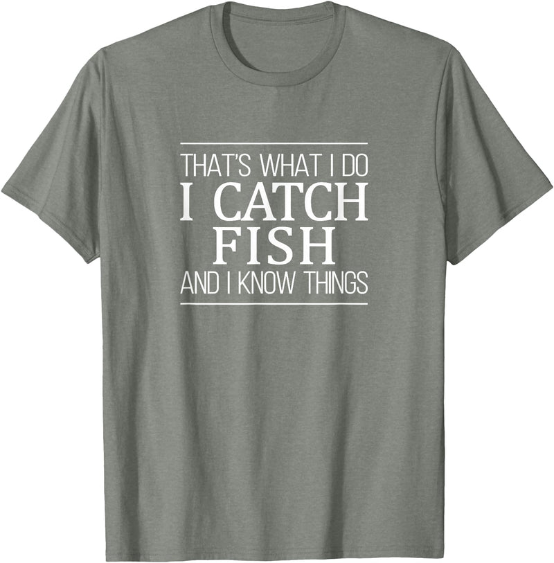 That's What I Do I Catch Fish & I Know Things That's What I Do - I Catch Fish And I Know Things - T-Shirt - Olive Heather
