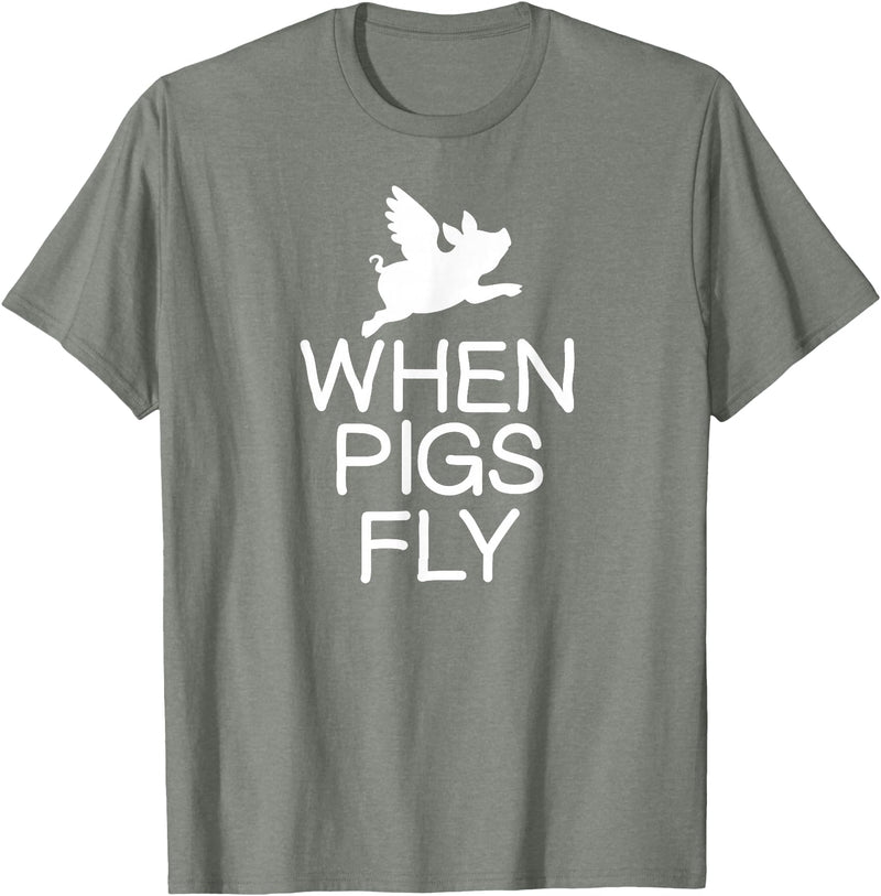 Classic Comic Humor Sayings Quotes T-shirts Funny When Pigs Fly Joke Sarcastic Family T-Shirt - Olive Heather