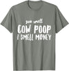 Funny Cattle Cow Farmer Shirts Funny You Smell Cow Poop I Smell Money Shirt for Farmers Cow T-Shirt - Olive Heather