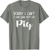 Pig Appreciation Worldwide Animal Lover Sorry I Can't I Have Plans With My Pig T-Shirt - Olive Heather