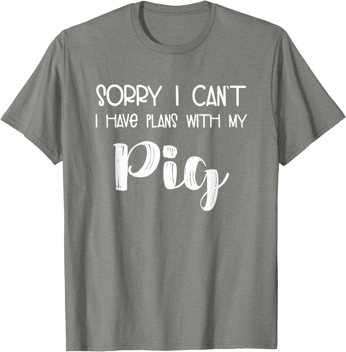 Pig Appreciation Worldwide Animal Lover Sorry I Can't I Have Plans With My Pig T-Shirt - Olive Heather