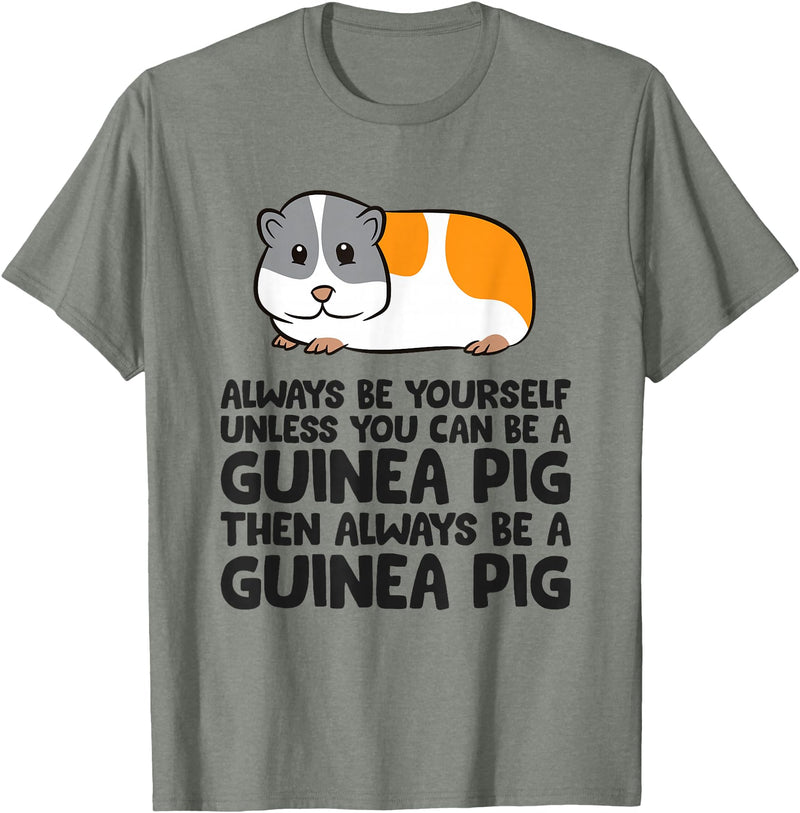Funny Guinea Pig Lover Gifts Always Be Yourself Unless You Can Be A Guinea Pig T-Shirt - Olive Heather