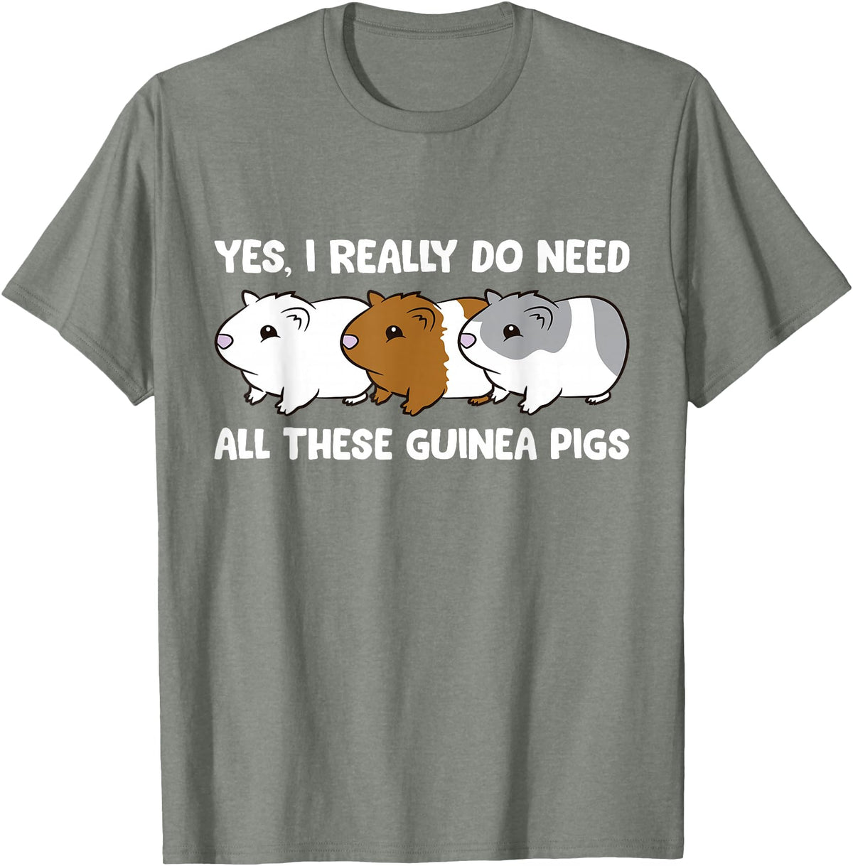 Funny Guinea Pig Lover Gifts Yes I Really Do Need All These Guinea Pigs T-Shirt - Olive Heather