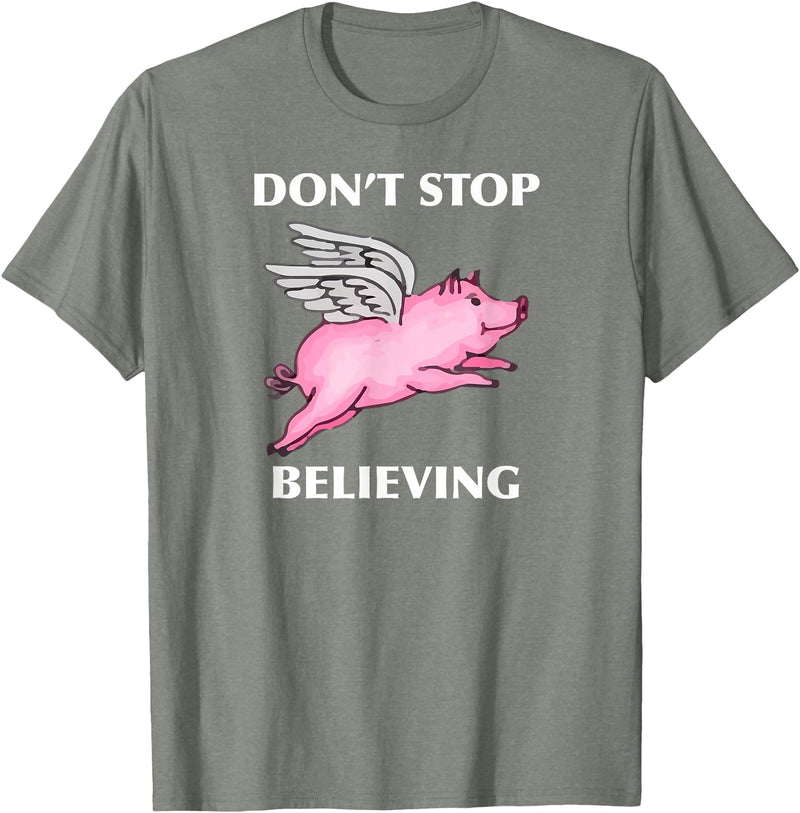 TeesByDesign Pig Animal Don't Stop Believing Gift Men Women Boys Girls T-Shirt - Olive Heather