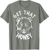 Funny Bear Shirts Designs Get That Honey Bear T-Shirt T-Shirt - Olive Heather