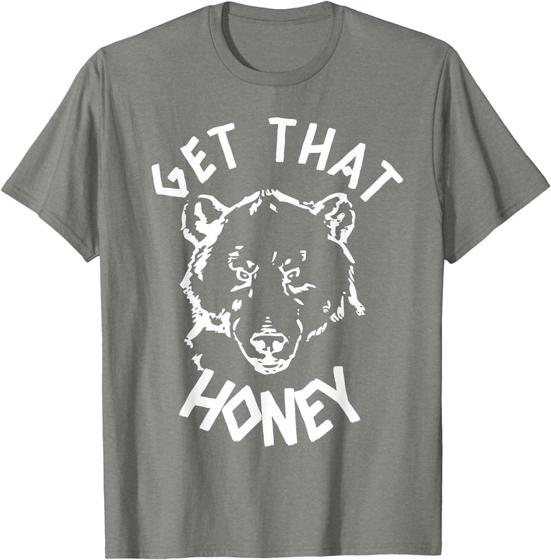 Funny Bear Shirts Designs Get That Honey Bear T-Shirt T-Shirt - Olive Heather
