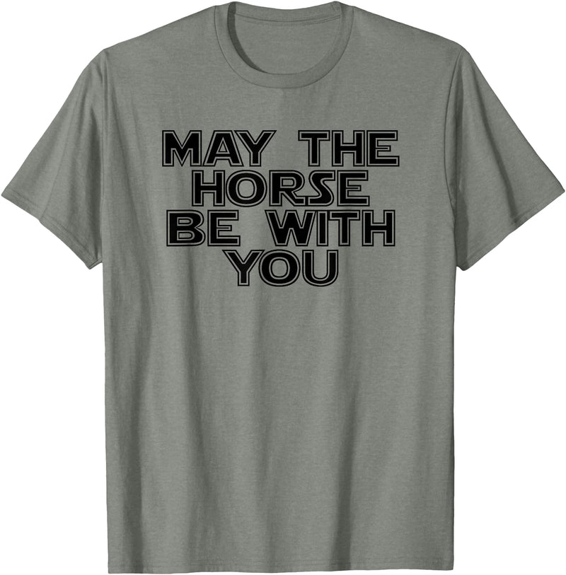 Funny Horse Be With You Tee May The Horse Be With You Funny Horse Novelty T Shirt T-Shirt - Olive Heather
