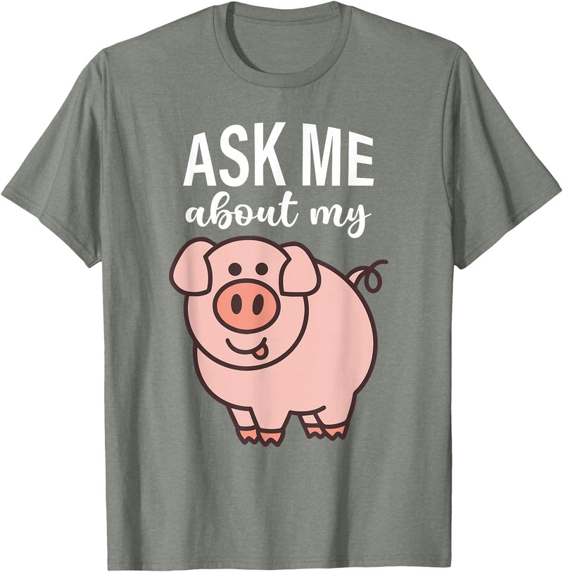Pig Lover I Swine I Piggy I Children Pig Ask Me About My Pig I Cute Pig I Kids Pig I Funny Pig T-Shirt - Olive Heather