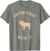 Getting Piggy With It Funny Pig Farmer Pig Lover Getting Piggy With It Funny Pig Farmer Country Pig Lover T-Shirt - Olive Heather